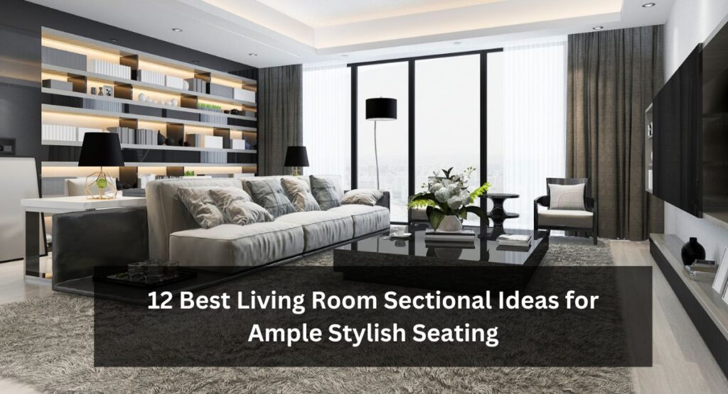 12 Best Living Room Sectional Ideas for Ample Stylish Seating