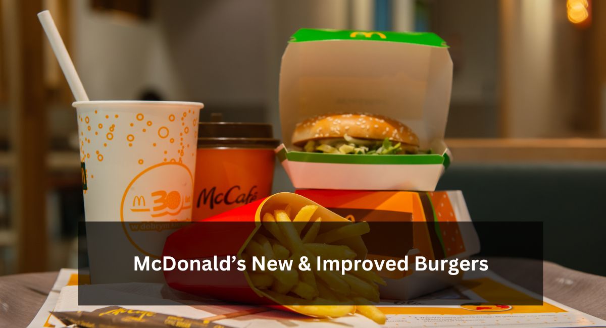 McDonald’s New & Improved Burgers