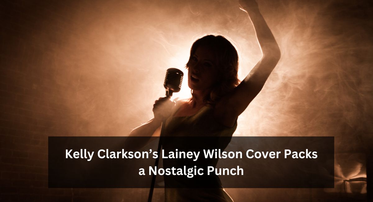 Kelly Clarkson’s Lainey Wilson Cover Packs a Nostalgic Punch