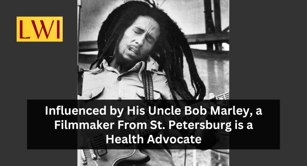 Influenced by His Uncle Bob Marley, a Filmmaker From St. Petersburg is a Health Advocate