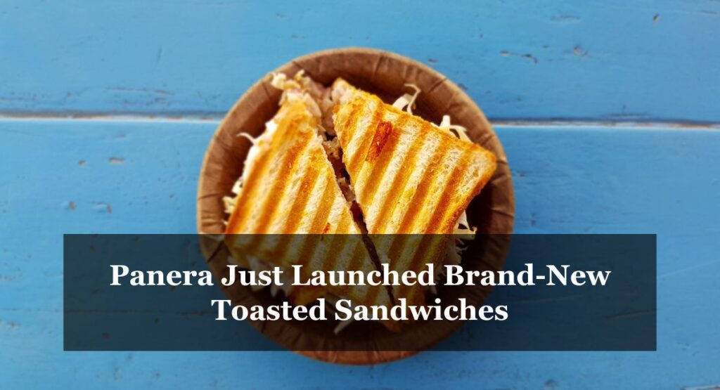 Panera Just Launched Brand-New Toasted Sandwiches