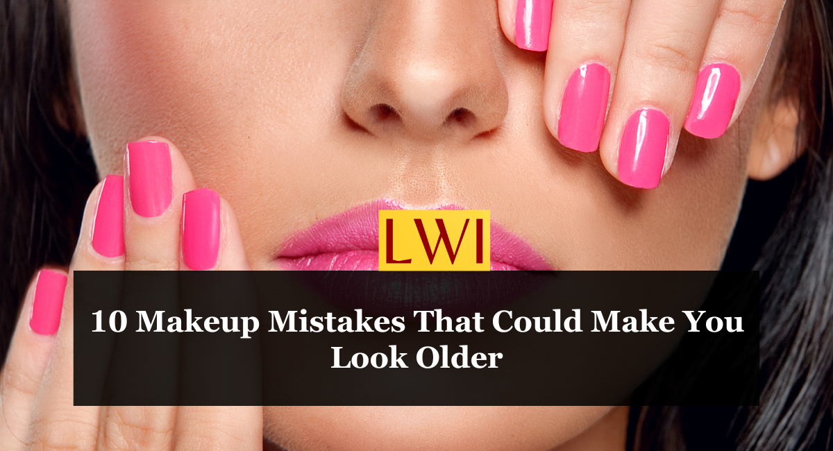 10 Makeup Mistakes That Could Make You Look Older