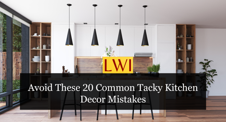Avoid These 20 Common Tacky Kitchen Decor Mistakes 768x416 