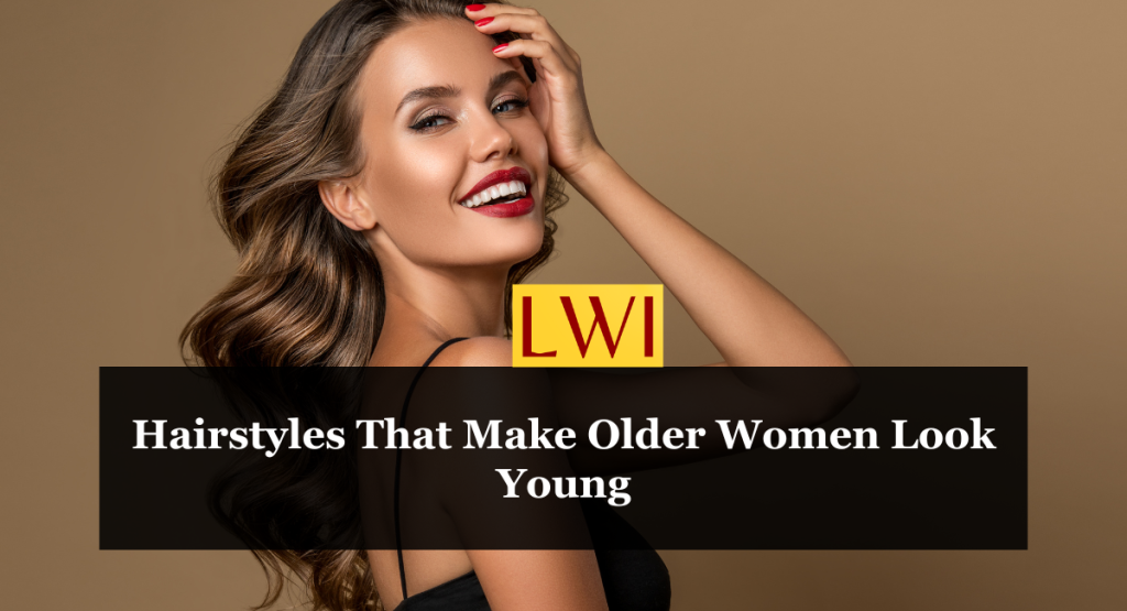 Hairstyles That Make Older Women Look Young