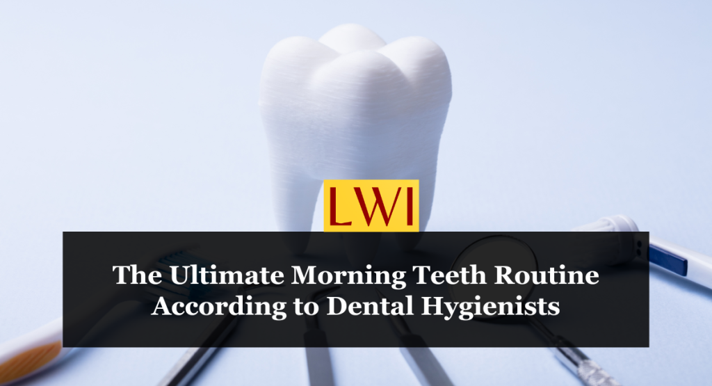 The Ultimate Morning Teeth Routine According to Dental Hygienists