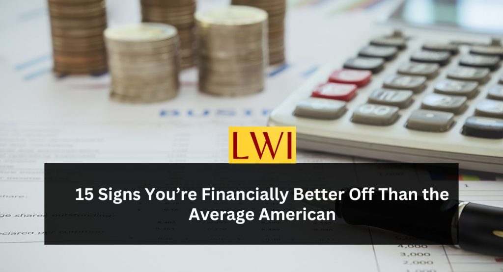15 Signs You’re Financially Better Off Than the Average American